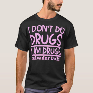 T-shirt Je ne fais pas de drogue Je suis drogué