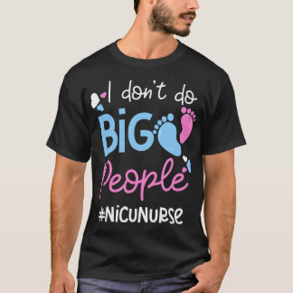 T-shirt Je ne fais pas de grandes personnes Nicu Nurse