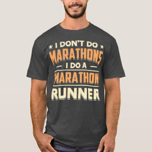 T-shirt Je ne fais pas de marathons je fais un marathon