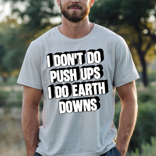 T-shirt Je ne fais pas de pompes, je fais des descentes de
