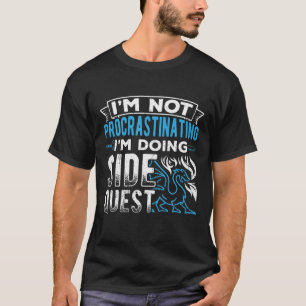 T-shirt Je ne fais pas de procrastination, c'est une quêt