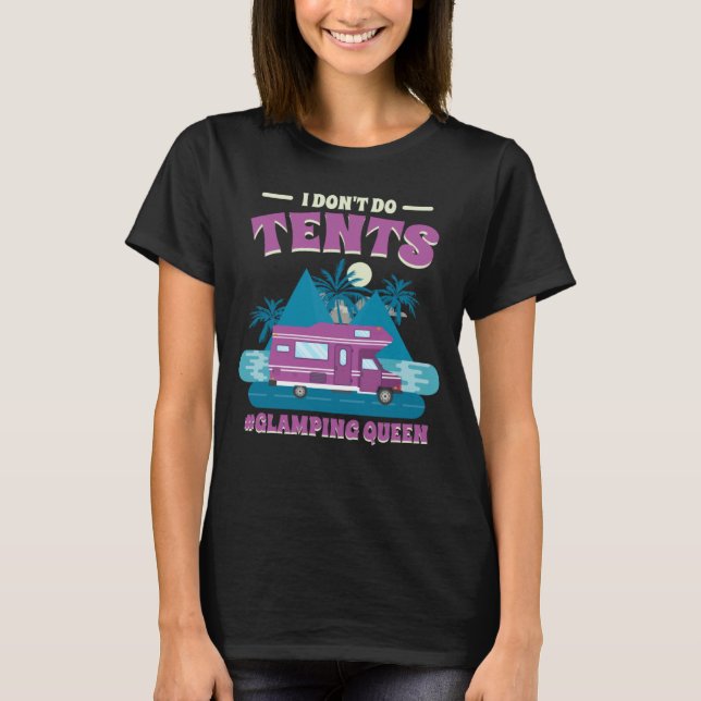 T-shirt Je Ne Fais Pas De Tentes Glamping Queen Glamping 1 (Devant)