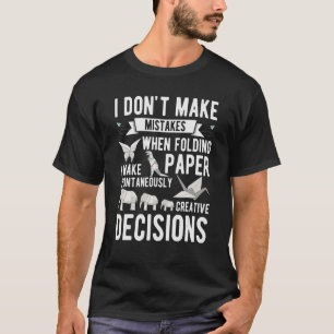 T-shirt Je ne fais pas d'erreurs lors du pliage de l'origa
