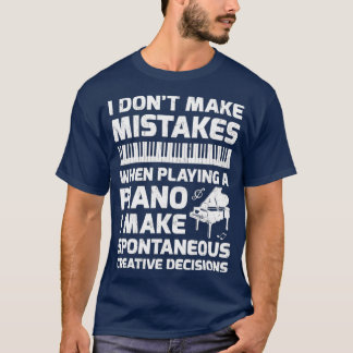 T-shirt Je Ne Fais Pas D'Erreurs Quand Je Joue Au Piano