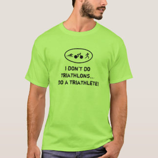 T-shirt Je ne fais pas des triathlons… que je fais un