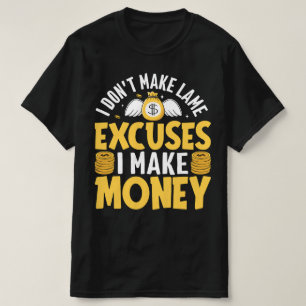 T-shirt Je ne fais pas d'excuses je gagne de l'argent