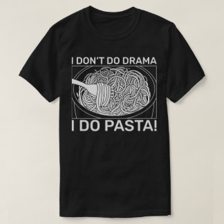 T-shirt Je ne fais pas Drama, je fais des pâtes !