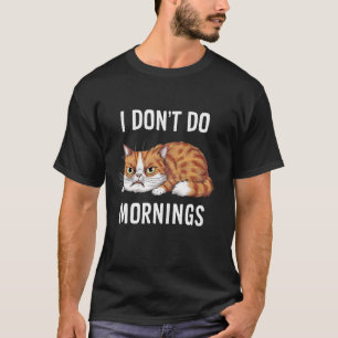 T-shirt Je ne fais pas le matin Sarcastique Chat Angry Drô