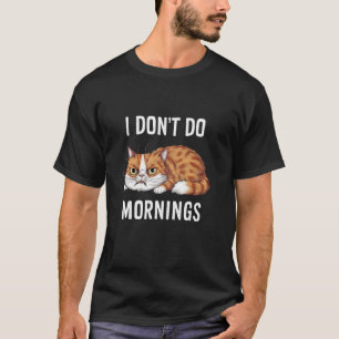 T-shirt Je ne fais pas le matin Sarcastique Chat en colère