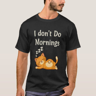 T-shirt Je ne fais pas les matins Amoureux des chats Drôle