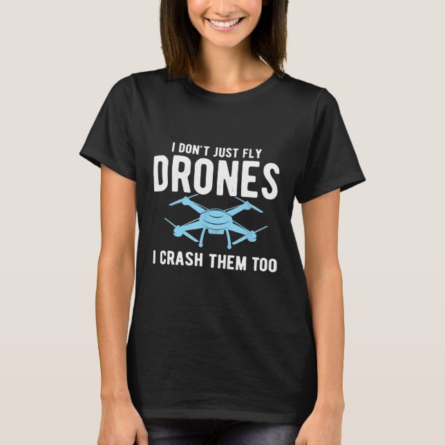 T-shirt Je ne fais pas que voler des drones Je les écrase  (Devant)