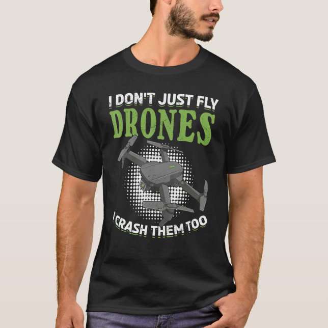 T-shirt Je ne fais pas que voler des drones Je les écrase  (Devant)