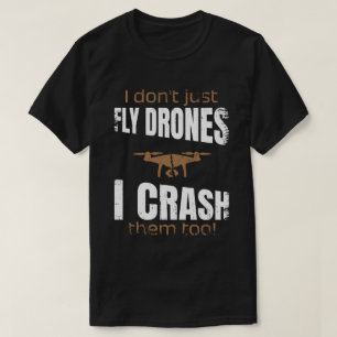 T-shirt Je ne fais pas que voler des drones, je les écrase