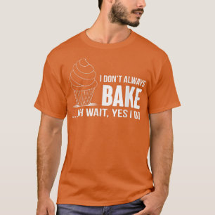 T-shirt Je ne fais pas toujours cuire de la Cuisine de Cup