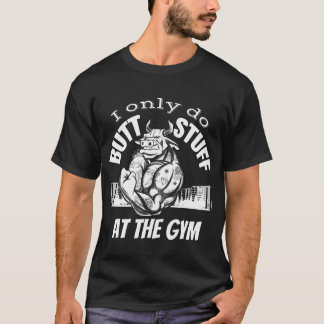 T-shirt Je ne fais que des trucs à la salle de gym, haltér
