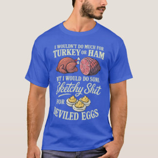 T-shirt Je ne ferais pas grand-chose pour la dinde ou le j