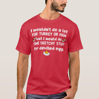 T-shirt Je ne ferais pas grand-chose pour la dinde ou le j