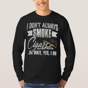 T-shirt Je Ne Fume Pas Toujours De Cigar Cigar