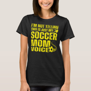 T-shirt Je ne hurle pas Ceci est juste mon soccer Maman Vo