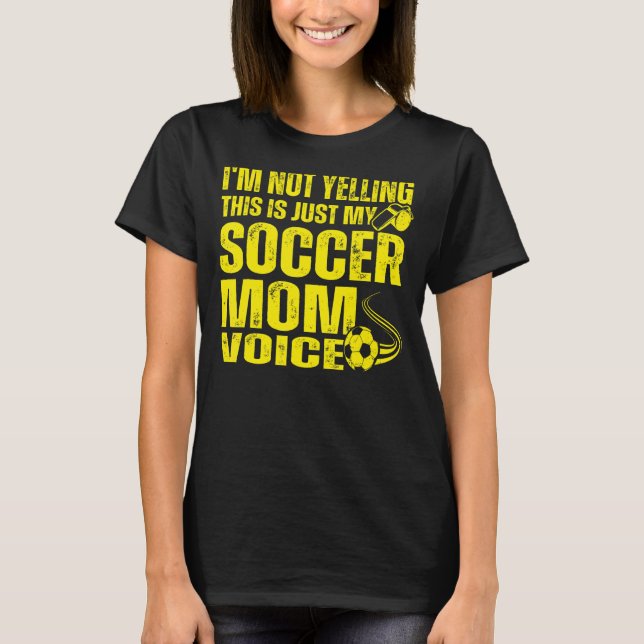 T-shirt Je ne hurle pas Ceci est juste mon soccer Maman Vo (Devant)