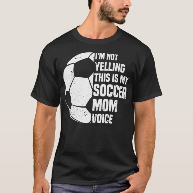 T-shirt Je ne hurle pas C'est mon Soccer Maman Voix Drôle (Devant)