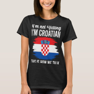 T-shirt Je ne hurle pas Je suis Croate Racines Croatie Dra