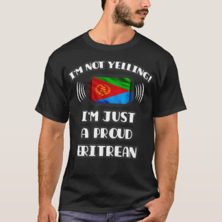 T-shirt Je ne hurle pas Je suis fier cadeau érythréen à Er