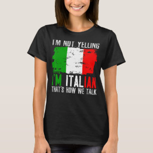 T-shirt Je ne hurle pas Je suis Italien C'est comme ça que