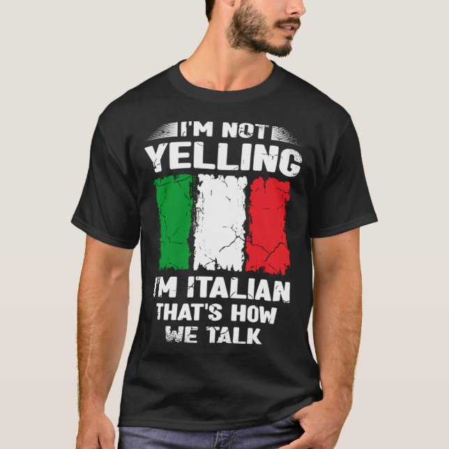 T-shirt Je ne hurle pas Je suis Italien C'est comme ça que (Devant)