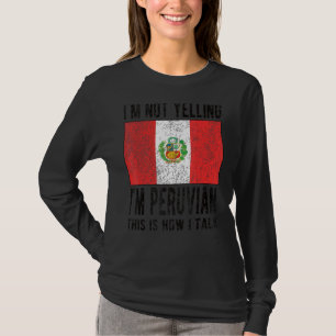 T-shirt Je ne hurle pas Je suis Péruvien Drapeau Racines P