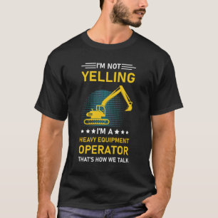 T-shirt Je ne hurle pas Je suis un opérateur d'équipement