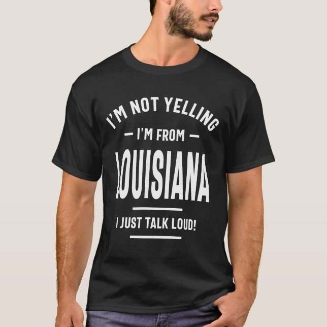 T-shirt Je ne hurle pas ! Je viens de Louisiane Je viens d (Devant)