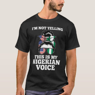 T-shirt Je ne hurle pas que c'est ma voix nigériane nigéri