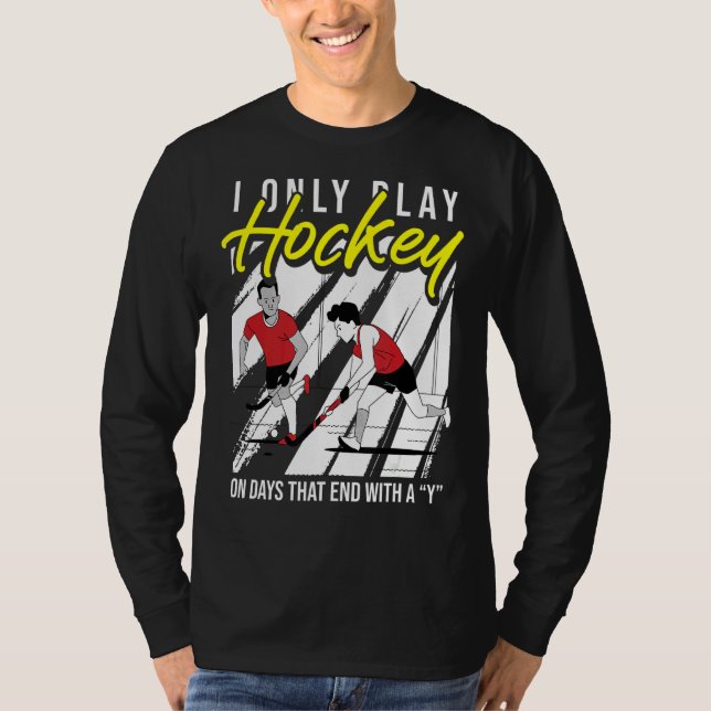 T-shirt Je Ne Joue Au Hockey Que Les Jours Qui Se Terminen (Devant)