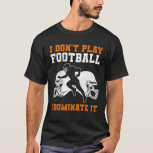 T-shirt Je ne joue pas au football Je le domine Match pour