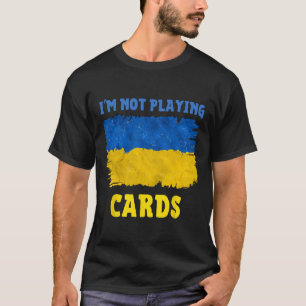 T-shirt Je ne joue pas aux cartes Zelensky Mots 2025 Souti