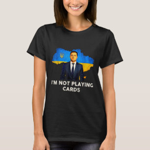 T-shirt Je ne joue pas aux cartes Zelensky Trump Support