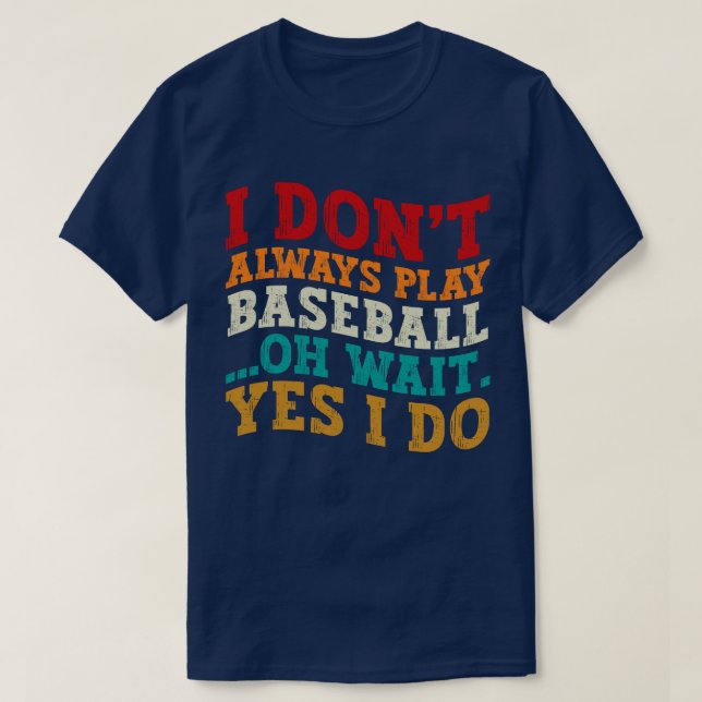 T-shirt Je ne joue pas toujours au baseball Oh Attends Oui (Design devant)