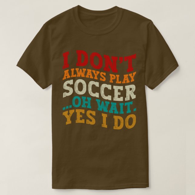 T-shirt Je ne joue pas toujours au football Oh attendez Ou (Design devant)
