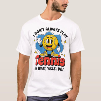 T-shirt Je ne joue pas toujours au tennis