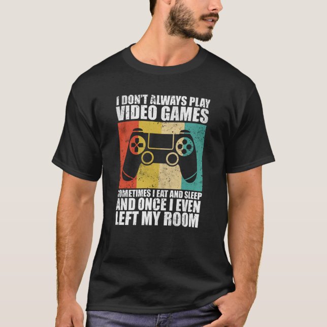 T-shirt Je ne joue pas toujours aux jeux vidéo (Devant)