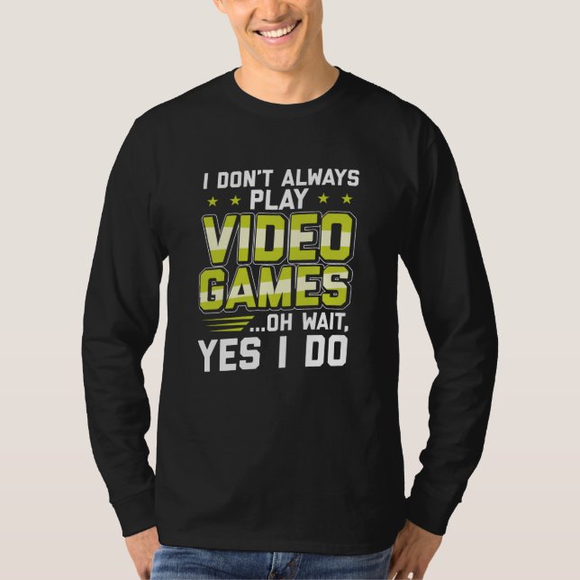 T-shirt Je ne joue pas toujours aux jeux vidéo| Cadeaux de (Devant)