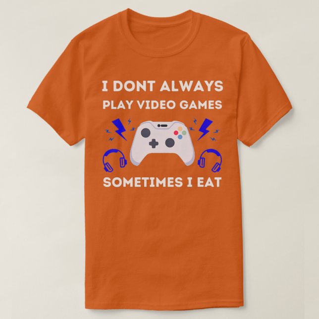 T-shirt Je ne joue pas toujours aux jeux vidéo Conception  (Design devant)
