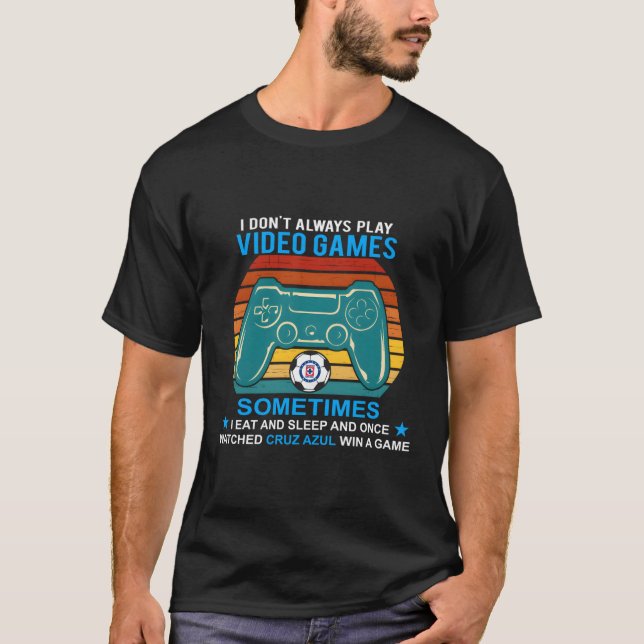T-shirt Je Ne Joue Pas Toujours Aux Jeux Vidéo Cruz Azul M (Devant)