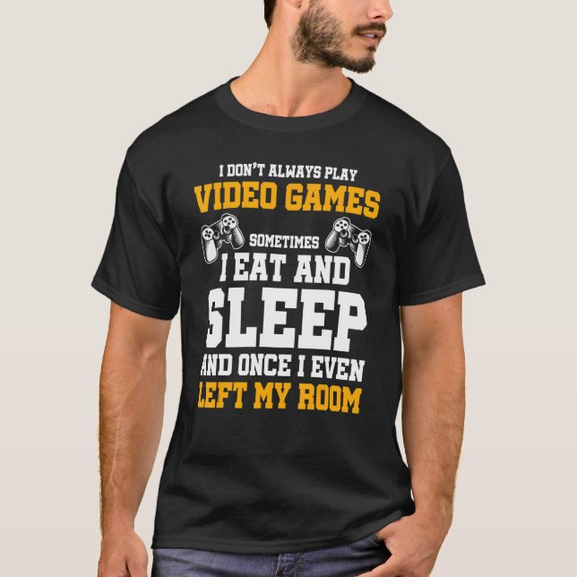 T-shirt Je ne joue pas toujours aux jeux vidéo Parfois je  (Devant)