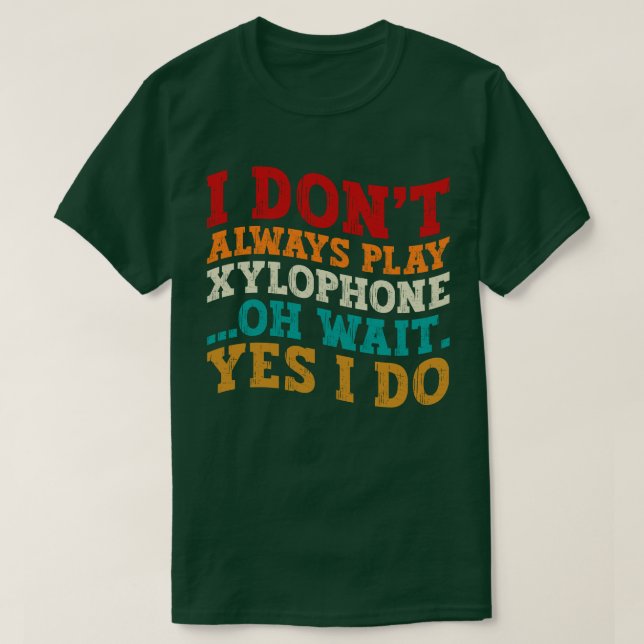 T-shirt Je ne joue pas toujours du Xylophone Oh attendez O (Design devant)
