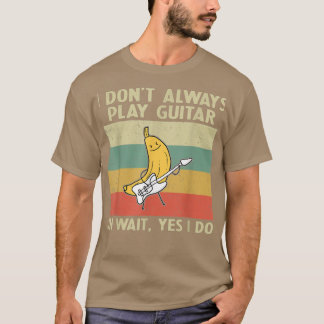 T-shirt Je Ne Joue Pas Toujours Guitare Drôle Guitare Joue