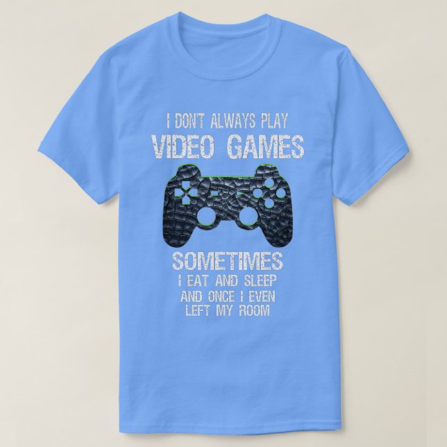 T-shirt Je ne joue pas toujours jeux vidéo drôle (1) (Design devant)
