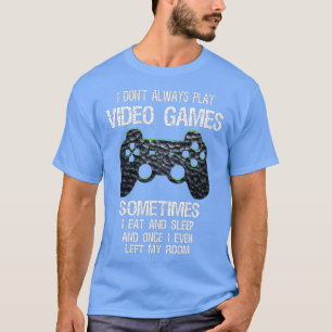 T-shirt Je ne joue pas toujours jeux vidéo drôle (1)
