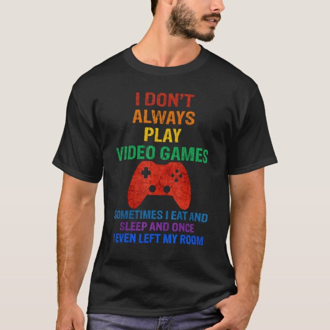 T-shirt Je Ne Joue Pas Toujours Jeux Vidéo Jeu Joueur Homm (Devant)